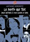 La photo qui tue : neuf histoires à vous glacer le sang