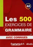 Les 500 exercices de grammaire niveau a2
