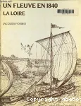 Un fleuve en 1840 : la Loire.