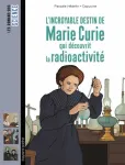 L'incroyable destin de Marie Curie qui découvrit la radioactivité