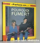 Pourquoi fumer?