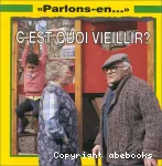 C'est quoi vieillir?