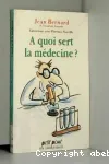 A quoi sert la medecine ?