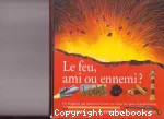 LE FEU AMI OU ENNEMI