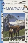 Guide des jeunes naturalistes. A la montagne