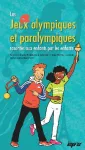 Les Jeux olympiques et paralympiques racontés aux enfants par les enfants...