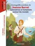 L'incroyable aventure de Jeanne Barret exploratrice et botaniste autour du monde