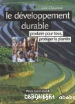 Le développement durable : produire pour tous, protéger la planète