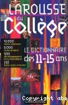 Larousse du collège. Le dictionnaire des 11-15 ans