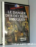 Le danger des déchets toxiques.