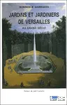 Jardins et jardiniers de Versailles.Au grand siècle.
