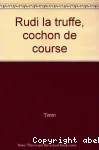 Rudi la truffe, cochon de course