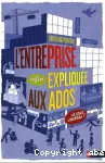 L'entreprise (enfin) expliquée aux ados (et aux autres !)