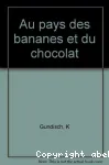 Au pays des bananes et du chocolat