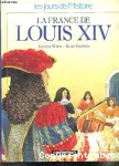 La France de Louis XIV le Roi Soleil