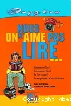 NOUS ON N'AIME PAS LIRE Pourquoi lire ? Comment lire ?