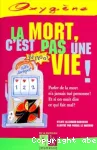 La mort, c'est pas une vie!