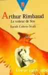 Arthur Rimbaud le voleur de feu