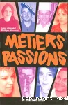Métiers passions. Pour l'orientation des jeunes vers l'artisanat