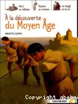 A la découverte du Moyen Age
